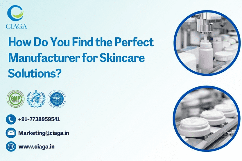 How Do You Find the Perfect Manufacturer for Skincare Solutions?