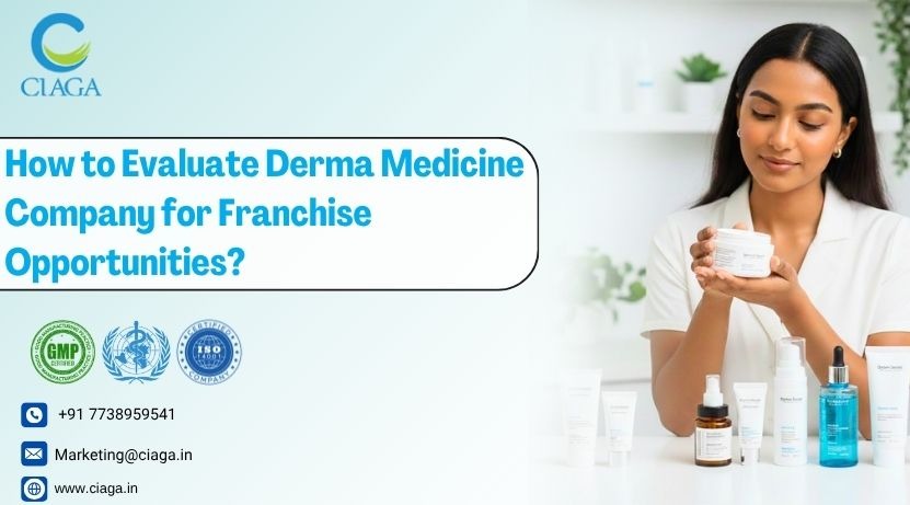 How to Evaluate Derma Medicine Company for Franchise Opportunities?